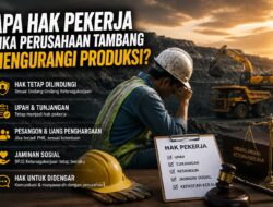 Apa Hak Pekerja Jika Perusahaan Tambang Mengurangi Produksi?
